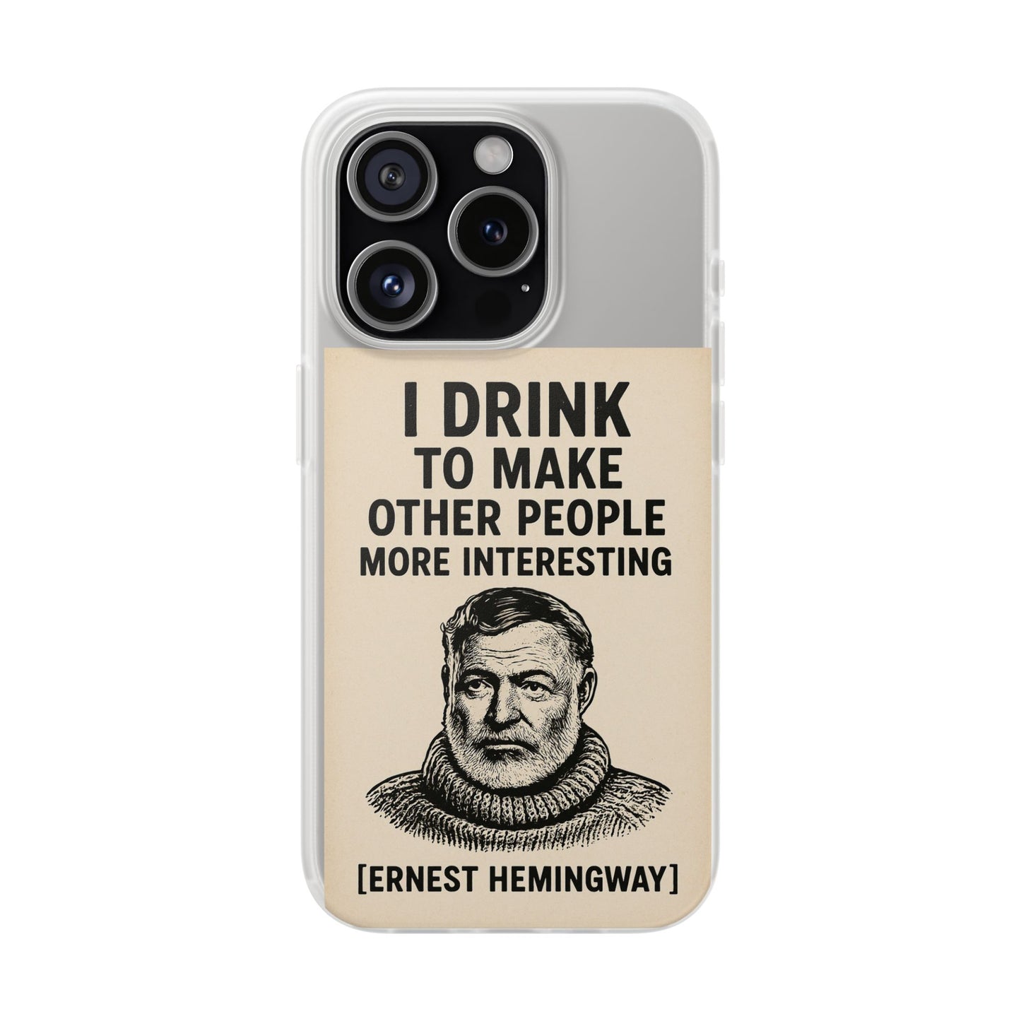 Hemingway – „I Drink To Make Other People More Interesting“-Phone Case-True Insights