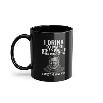 Ernest Hemingway Tasse Schwarz - I Drink To Make Other People More Interesting - Lustiger Kaffeebecher Geschenk für Literaturfans