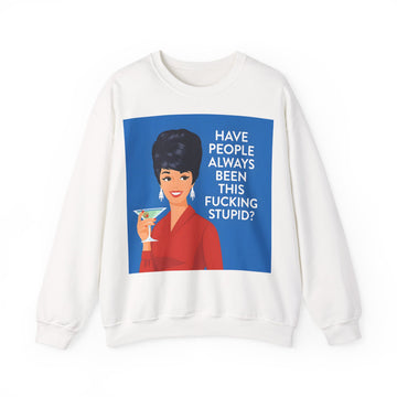 Have People Always Been This Stupid? Sweatshirt – Retro-Pop-Art-Motiv mit Martini