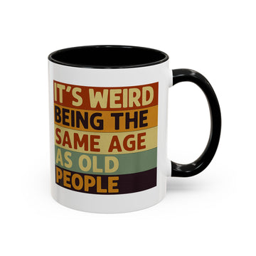 Lustige Tasse "It's Weird Being The Same Age As Old People" – Retro Spruch Kaffeetasse Geschenk zum Geburtstag
