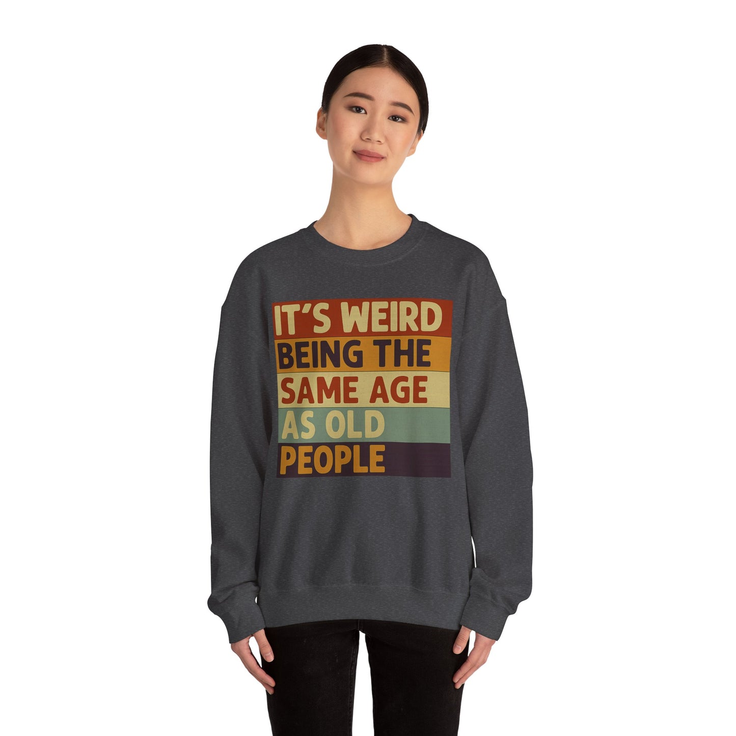 „It’s weird being the same age as old people“ – Vintage Sweatshirt mit Alterswitz – Freches Satire-Design für mutige Statements | True Insights