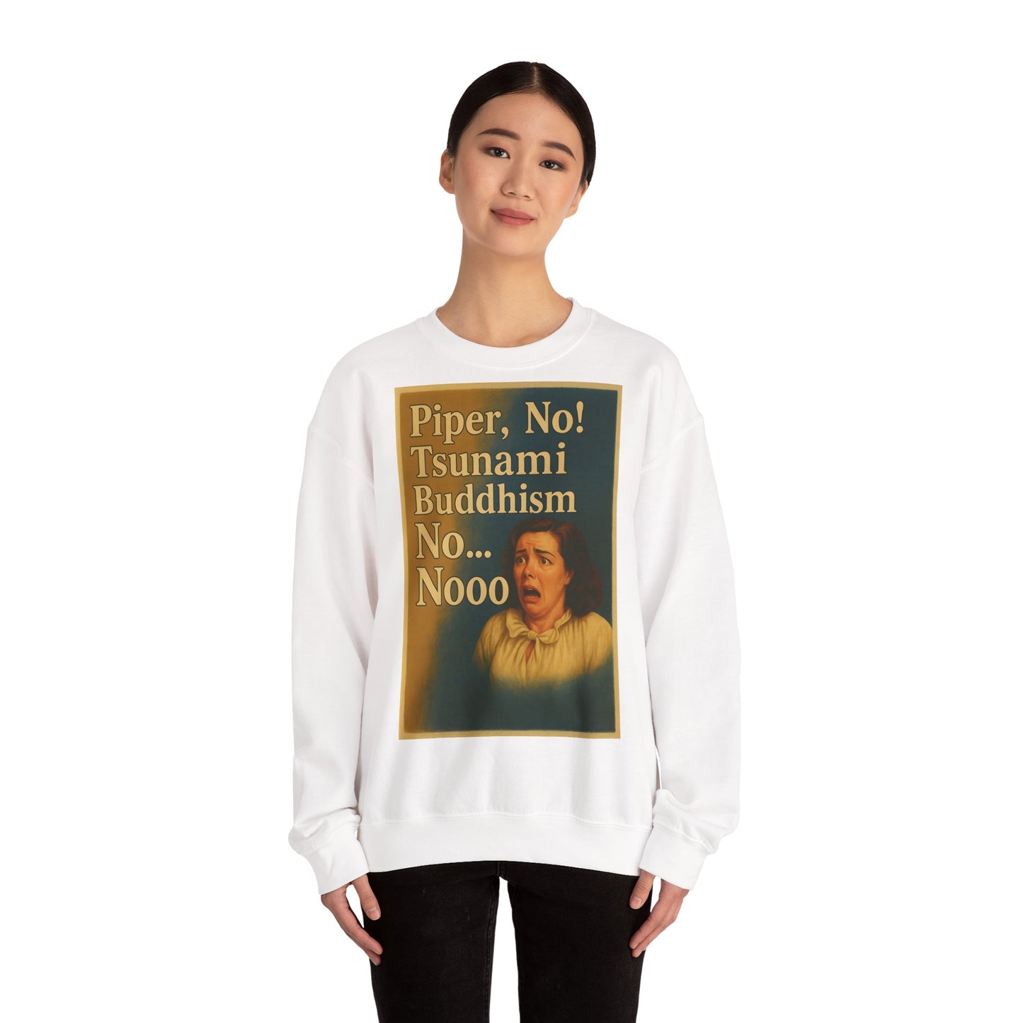 Sweatshirt – Drama Sweatshirt – „Piper, No! Tsunami. Buddhism. No... Nooo“ | True Insights Design mit Humor