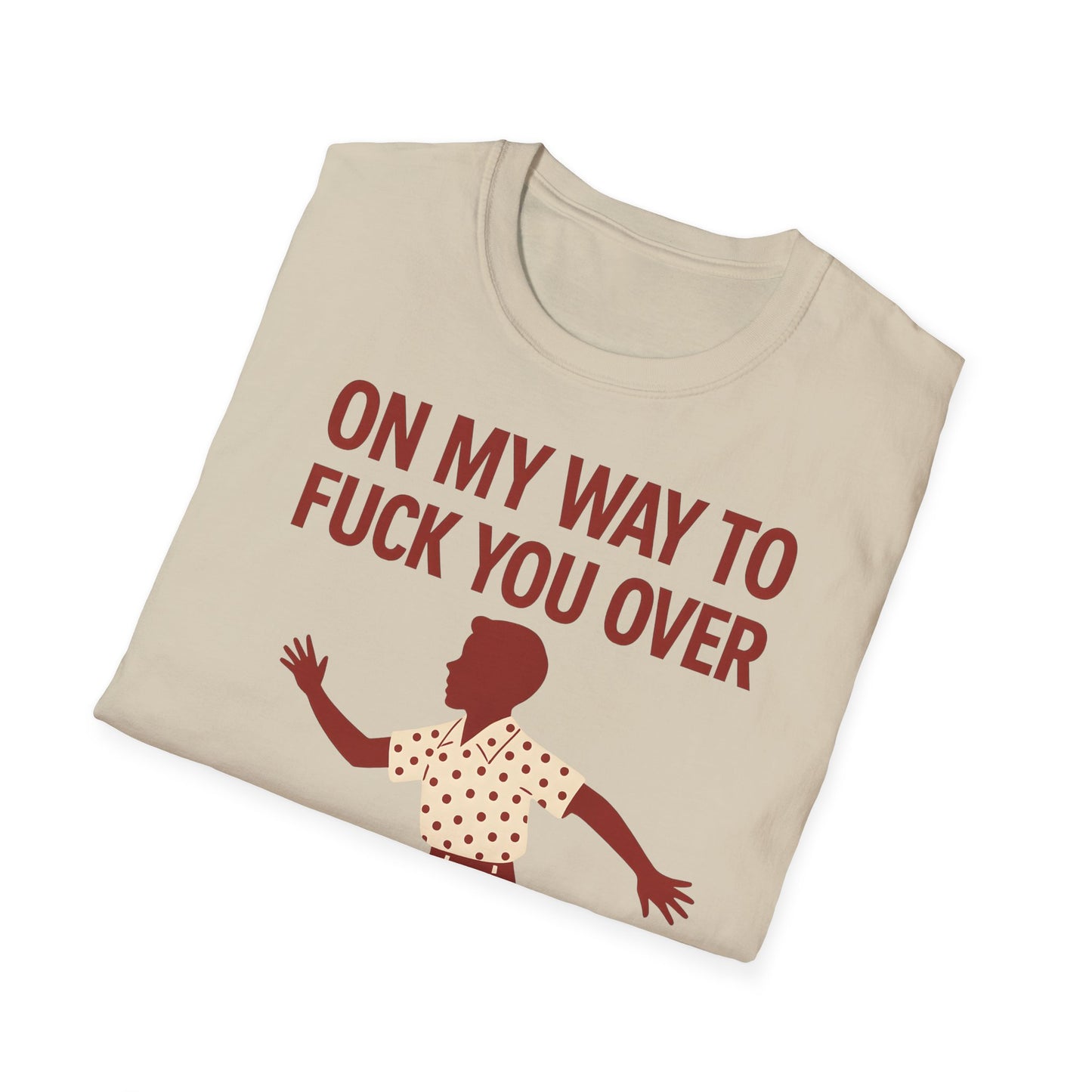 Statement Shirt – „On my way to f*ck you over“ | Satirisches Retro-Motiv mit ironischem Twist – Freches Satire-Design für mutige Statements | True Insights