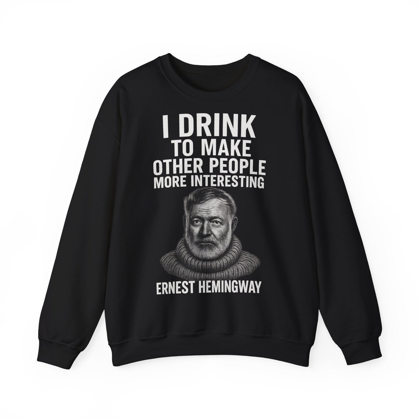 Hemingway Zitat Sweatshirt – "I Drink to Make Other People More Interesting" | Literaten & Genießer Pullover