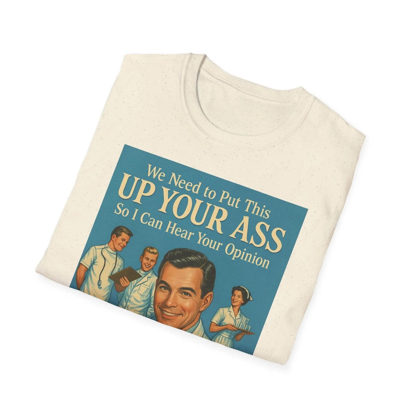 "We Need to Put This Up Your A**" - The shirt for everyone who doesn't have to comment on everything – Freches Satire-Design für mutige Statements | True Insights