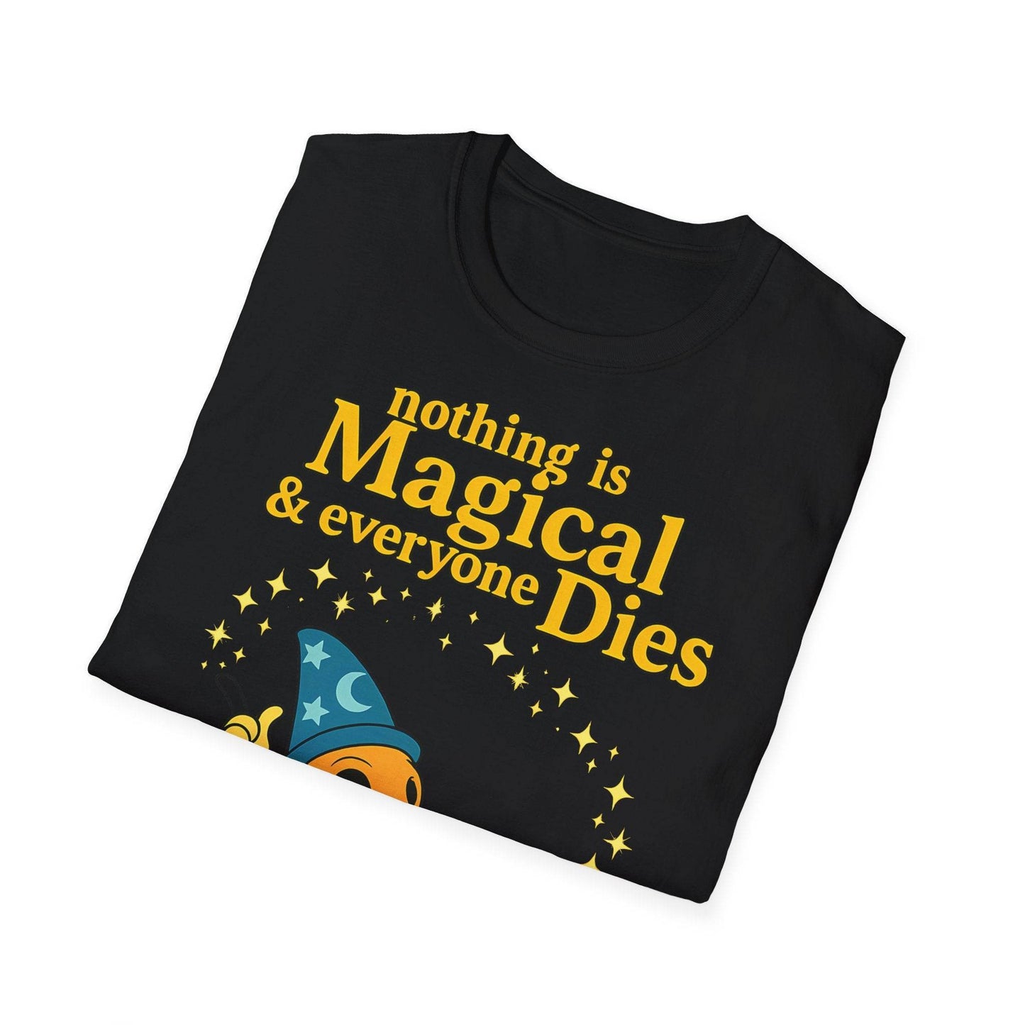 "Nothing is Magical – & everyone Dies | Satirisches Skelett-Motiv für Schwarzseher mit Humor" – Freches Satire-Design für mutige Statements | True Insights
