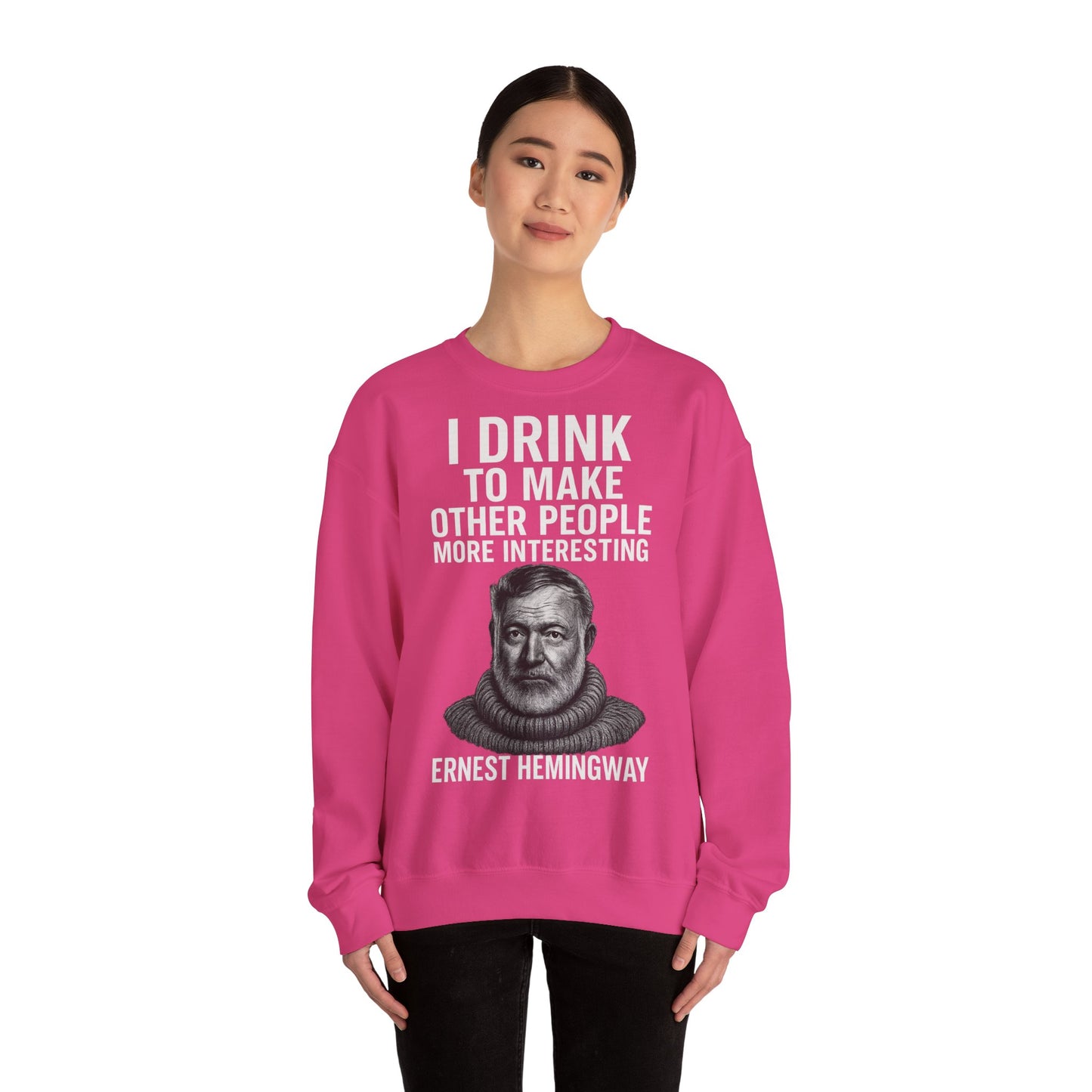 Hemingway Zitat Sweatshirt – "I Drink to Make Other People More Interesting" | Literaten & Genießer Pullover-Sweatshirt-True Insights