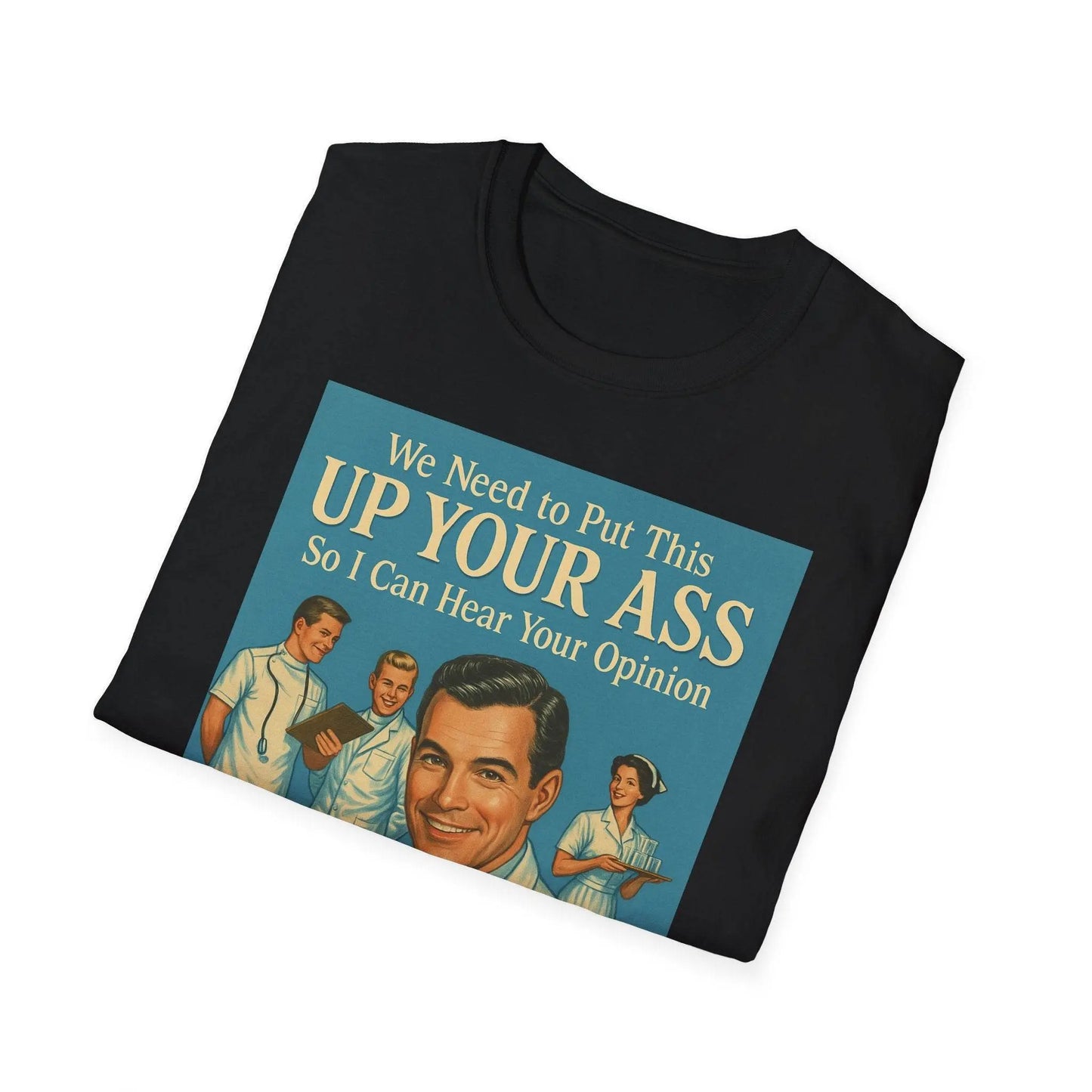 "We Need to Put This Up Your A**" - The shirt for everyone who doesn't have to comment on everything – Freches Satire-Design für mutige Statements | True Insights