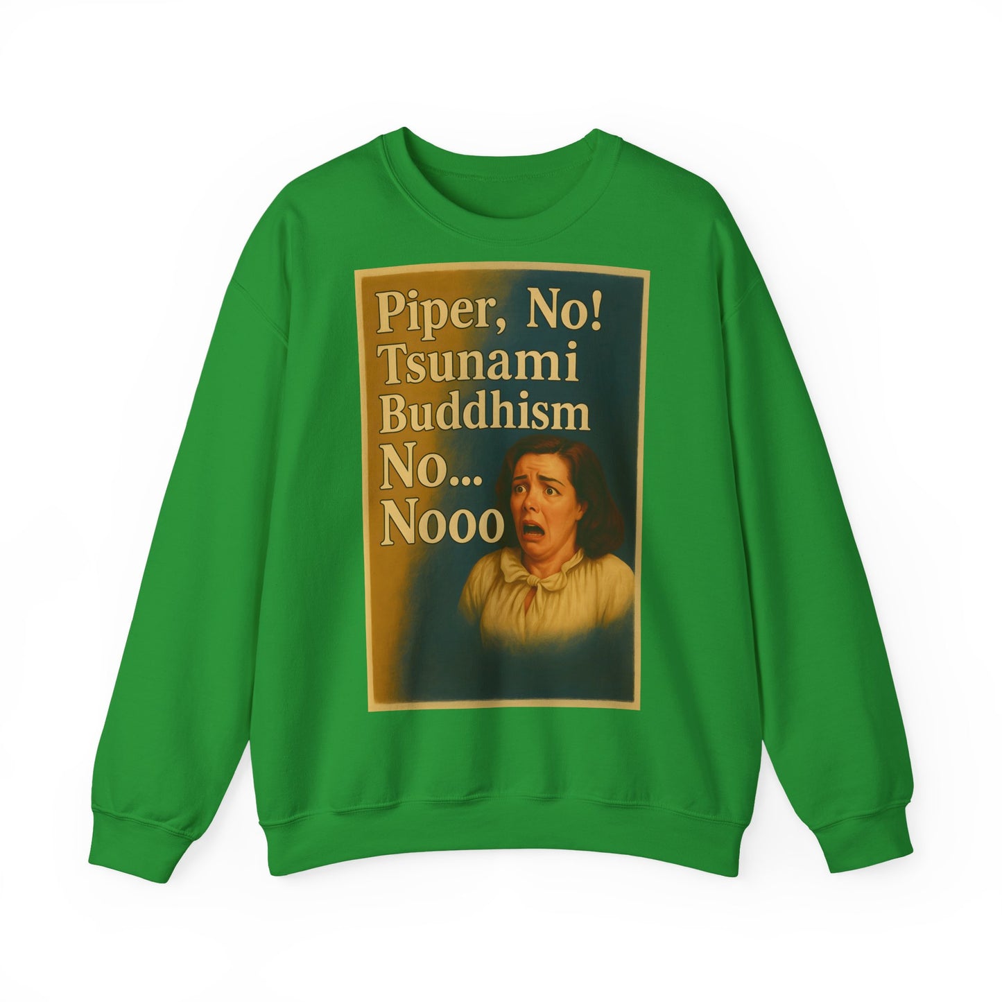 Sweatshirt – Drama Sweatshirt – „Piper, No! Tsunami. Buddhism. No... Nooo“ | True Insights Design mit Humor