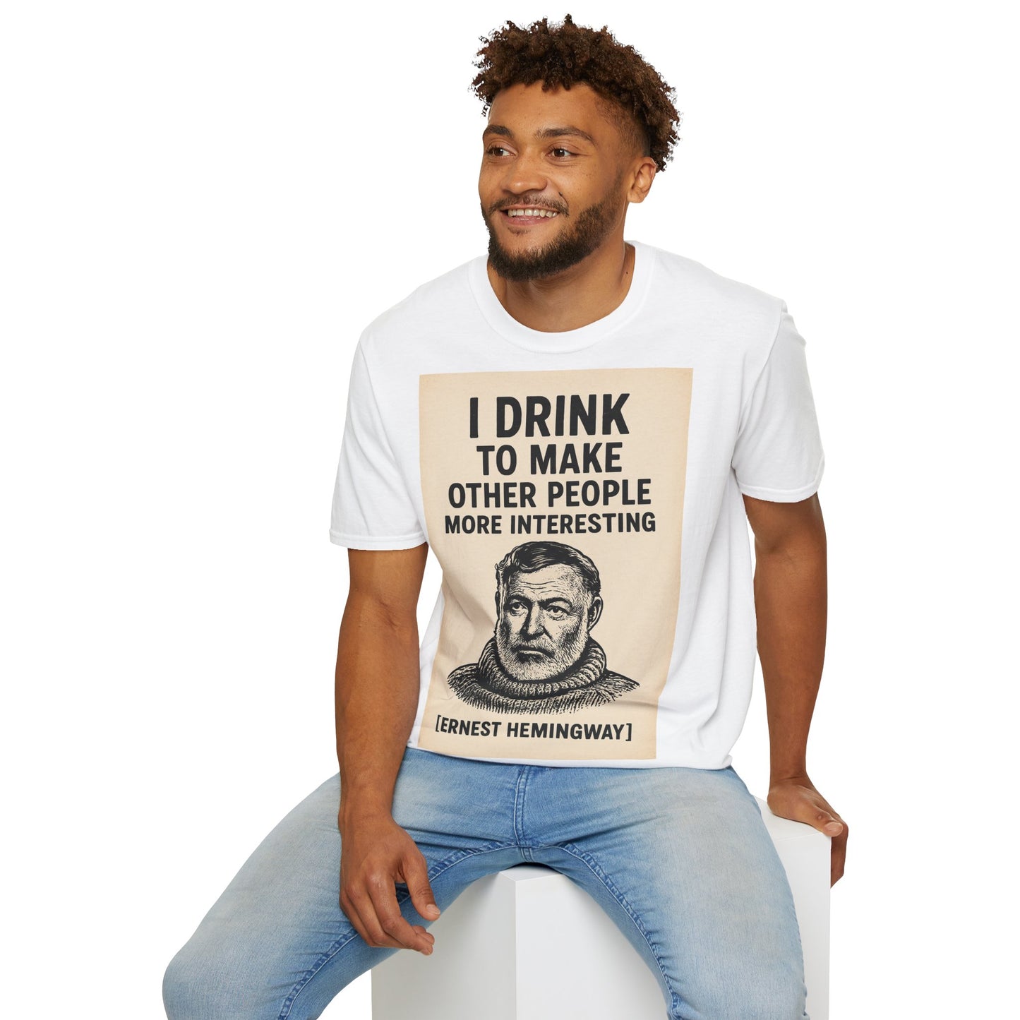 „I drink to make other people more interesting.“ – Ernest Hemingway