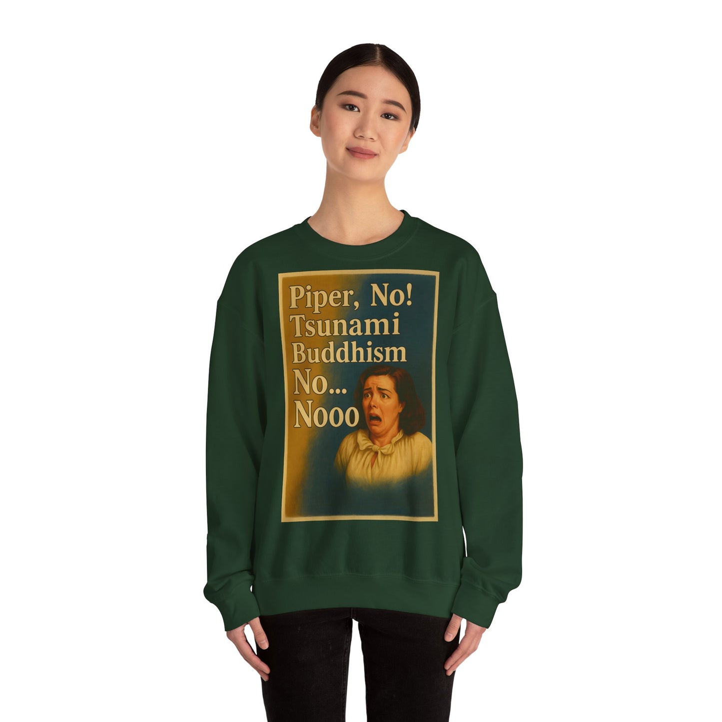 Sweatshirt – Drama Sweatshirt – „Piper, No! Tsunami. Buddhism. No... Nooo“ | True Insights Design mit Humor