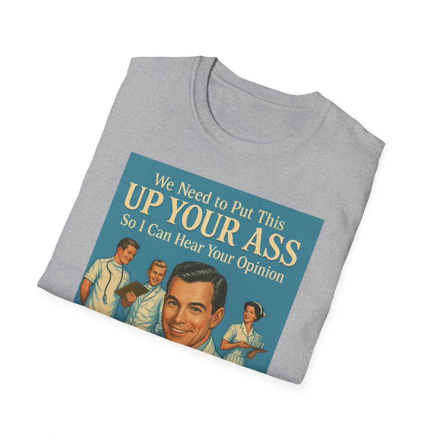 "We Need to Put This Up Your A**" - The shirt for everyone who doesn't have to comment on everything – Freches Satire-Design für mutige Statements | True Insights