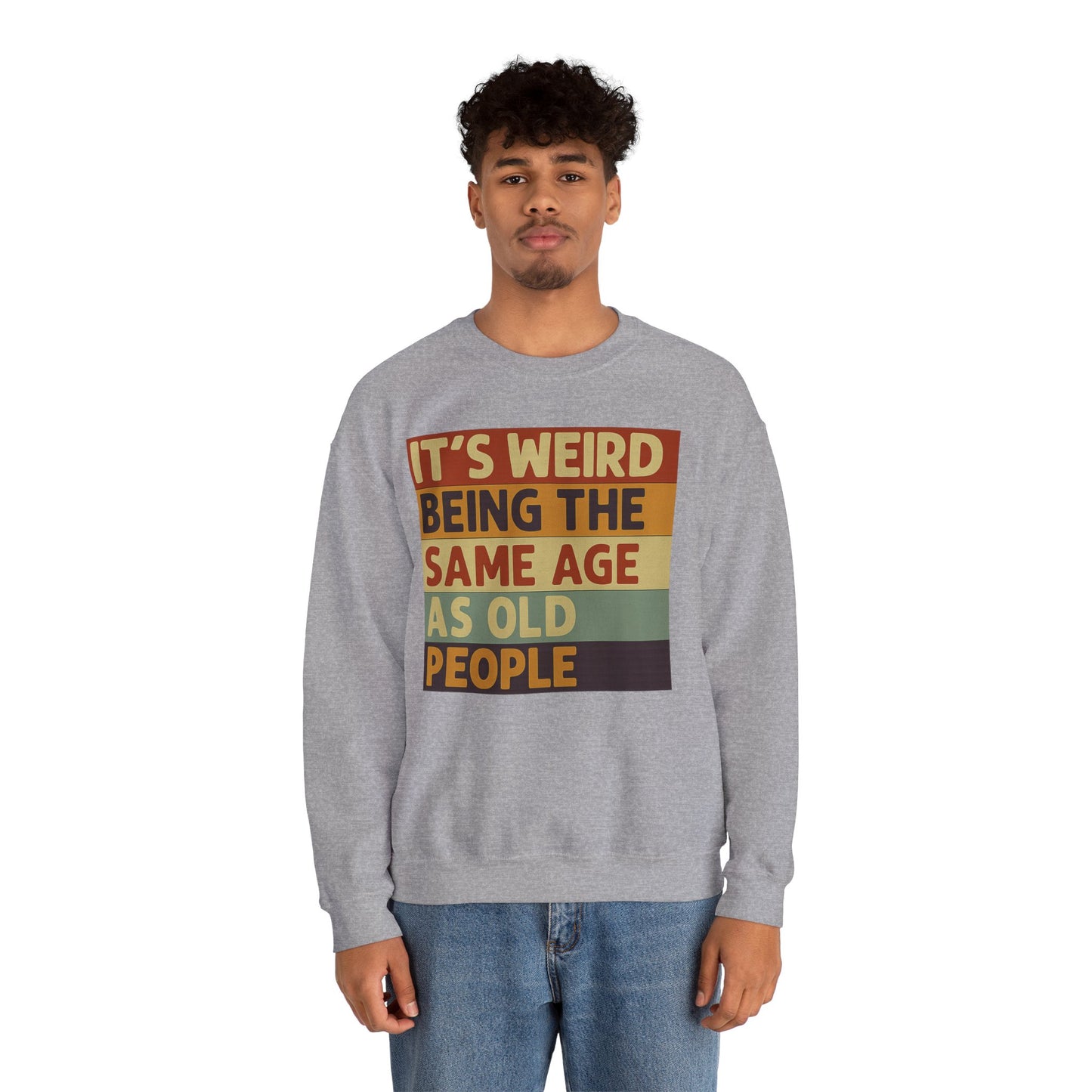 „It’s weird being the same age as old people“ – Vintage Sweatshirt mit Alterswitz – Freches Satire-Design für mutige Statements | True Insights