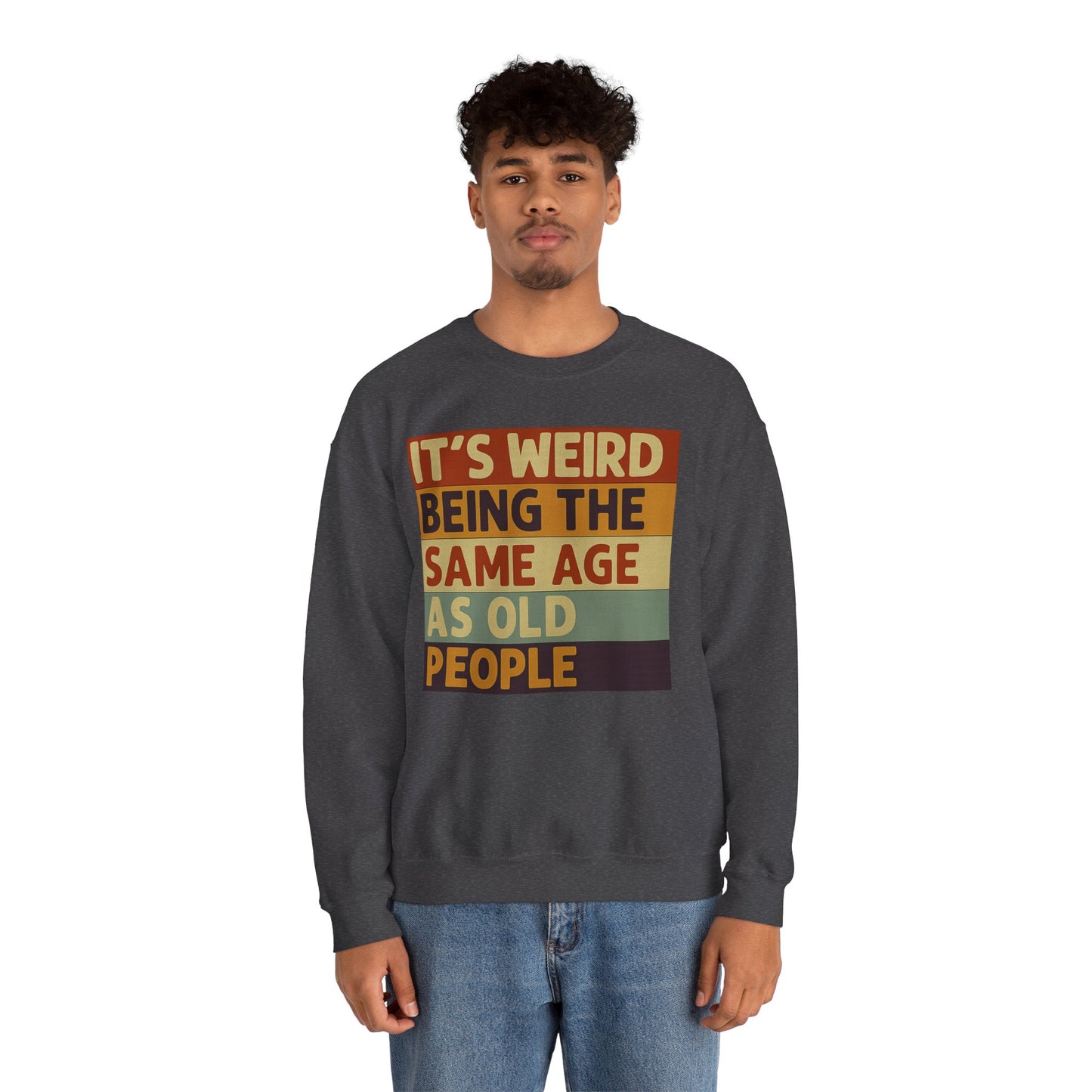 „It’s weird being the same age as old people“ – Vintage Sweatshirt mit Alterswitz – Freches Satire-Design für mutige Statements | True Insights