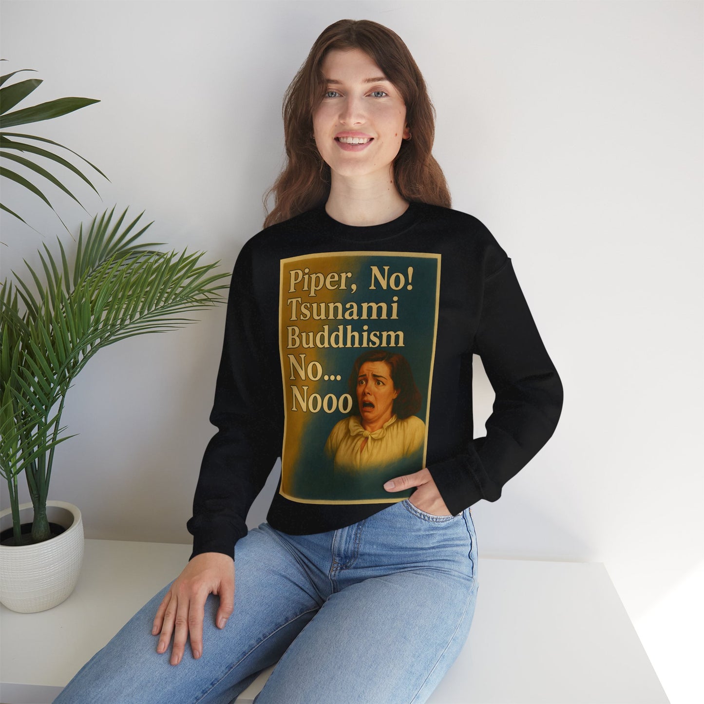 Sweatshirt – Drama Sweatshirt – „Piper, No! Tsunami. Buddhism. No... Nooo“ | True Insights Design mit Humor