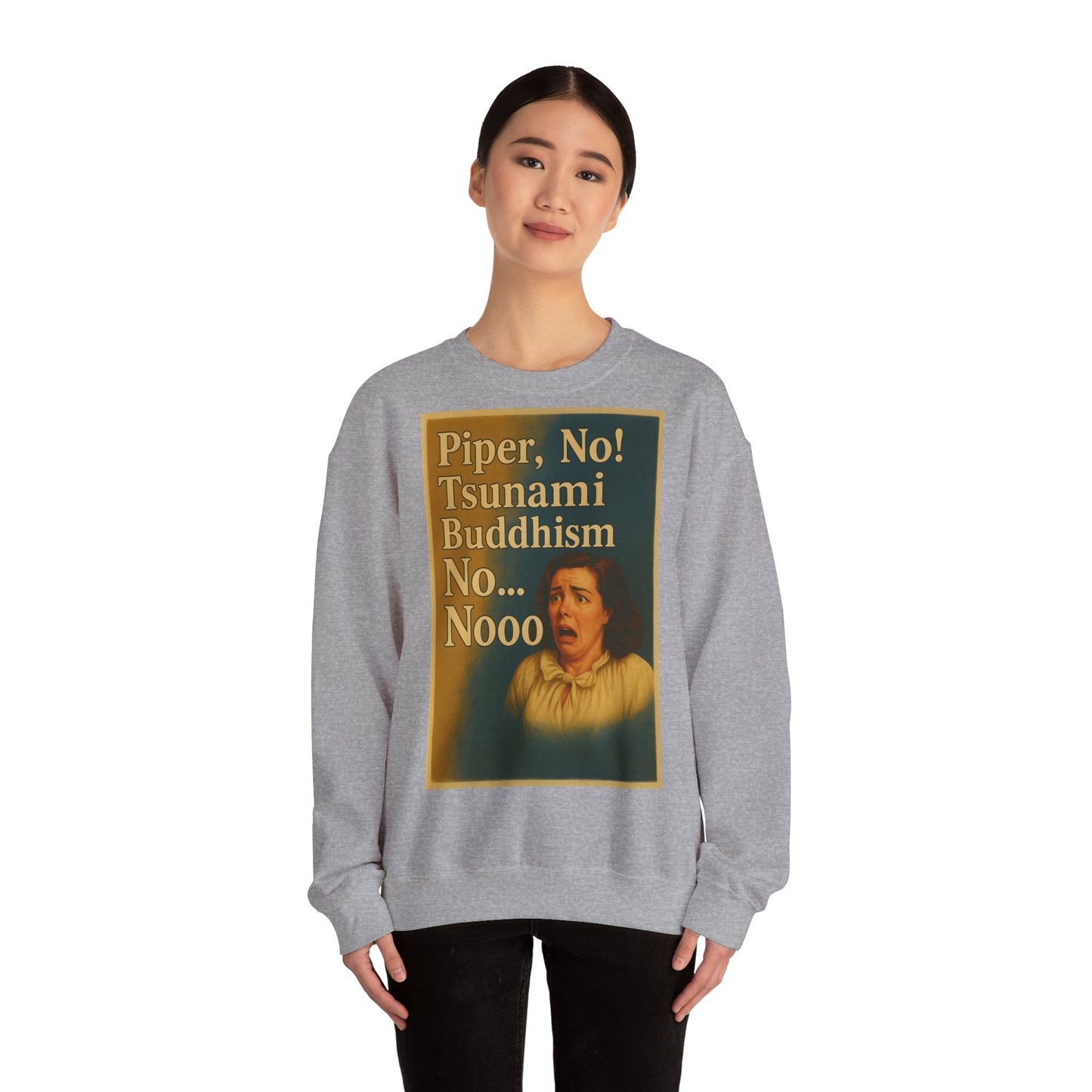 Sweatshirt – Drama Sweatshirt – „Piper, No! Tsunami. Buddhism. No... Nooo“ | True Insights Design mit Humor
