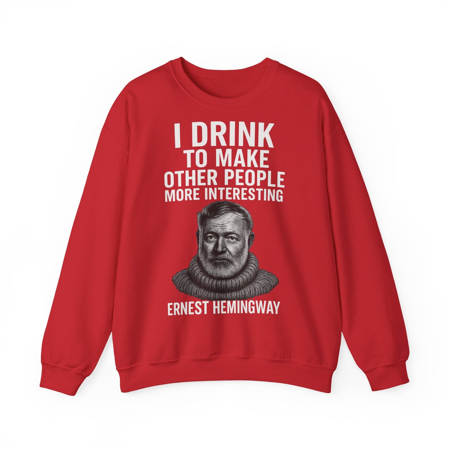 Hemingway Zitat Sweatshirt – "I Drink to Make Other People More Interesting" | Literaten & Genießer Pullover-Sweatshirt-True Insights