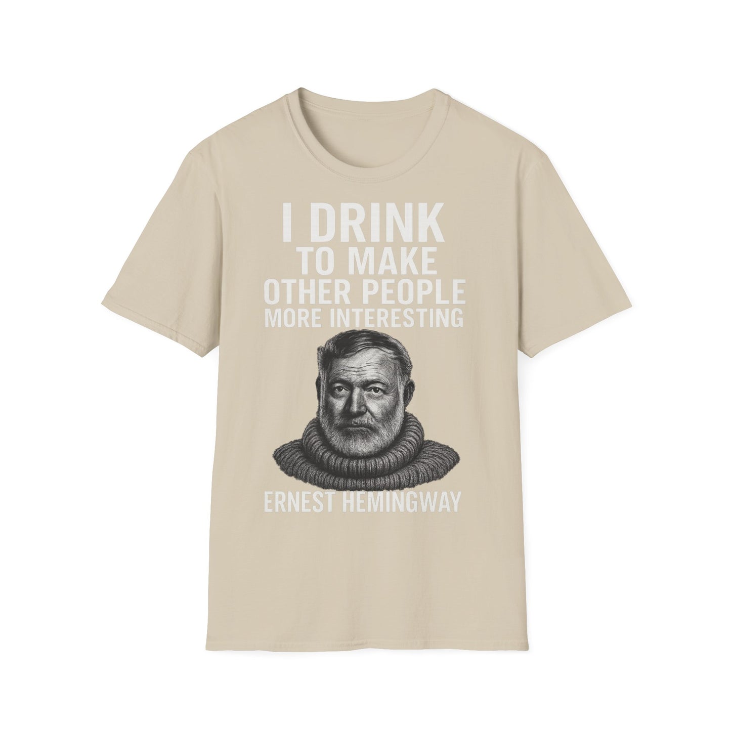 „I drink to make other people more interesting.“ no Background – Ernest Hemingway – Freches Satire-Design für mutige Statements | True Insights