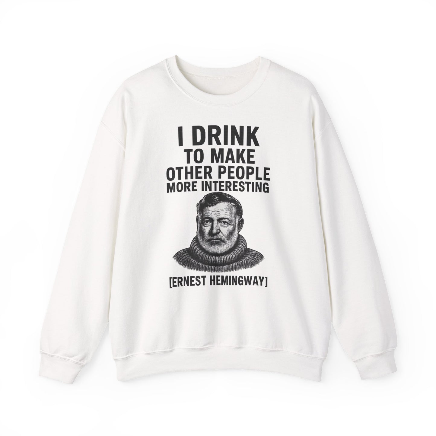 Hemingway Zitat Sweatshirt – "I Drink to Make Other People More Interesting" | Literaten & Genießer Pullover-Sweatshirt-True Insights