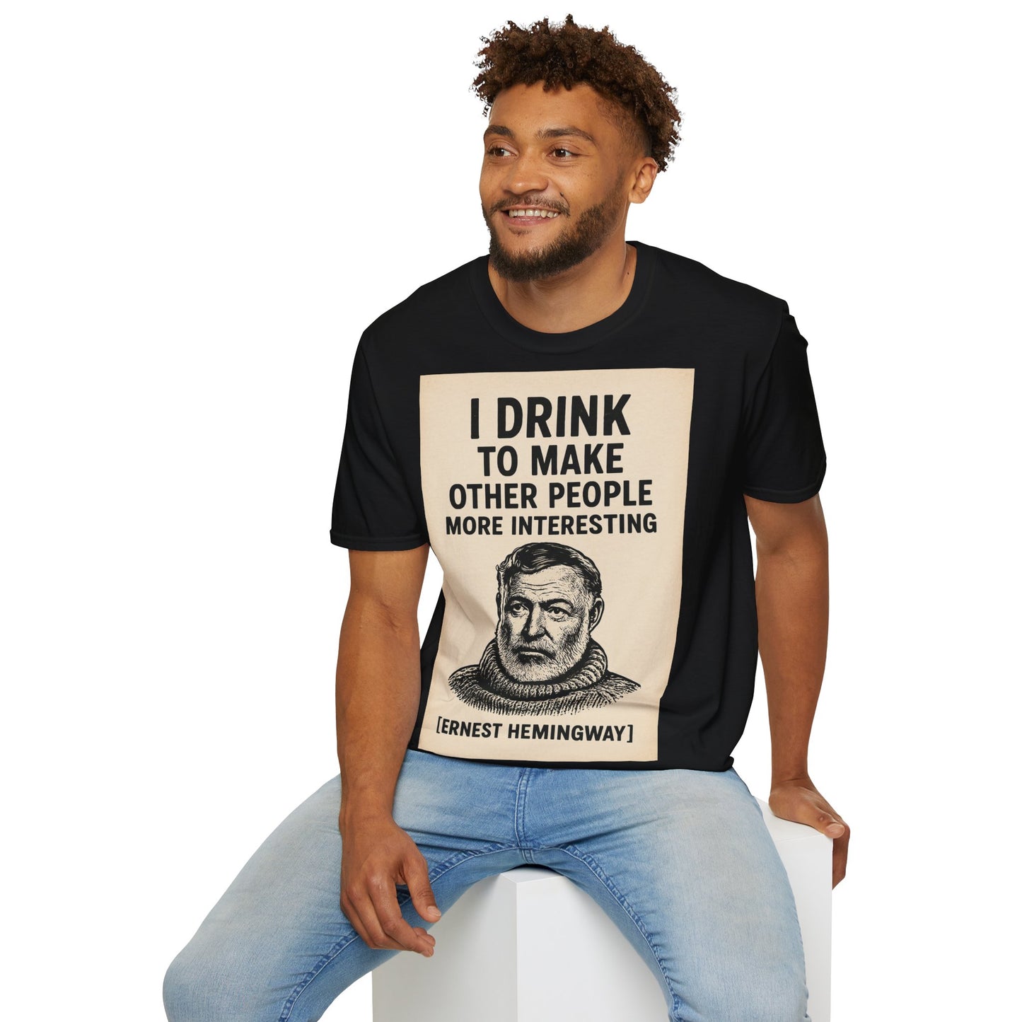 „I drink to make other people more interesting.“ – Ernest Hemingway