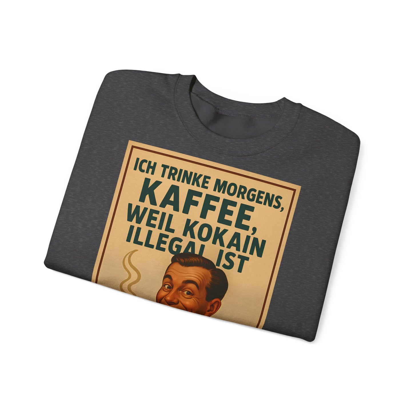 Sweatshirt – „I Drink Coffee Because Cocaine is Illegal“ – Lustiges Kaffee-Sweatshirt | True Insights Design mit Humor