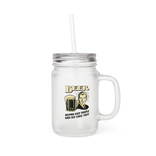 Beer – Helping Ugly People Have Sex Since 1862 (Jar Mug Edition) – Freches Satire-Design für mutige Statements | True Insights