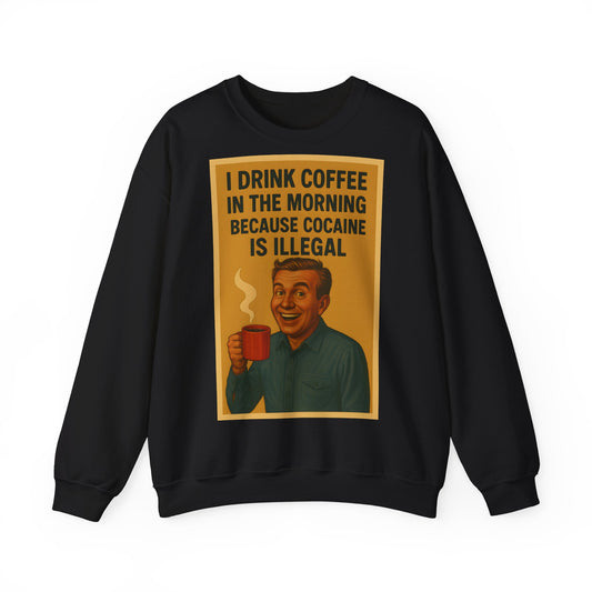 Sweatshirt – Drink Coffee Because Cocaine is Illegal – Lustiges Kaffee-Sweatshirt im Retro-Stil | True Insights Design mit Humor