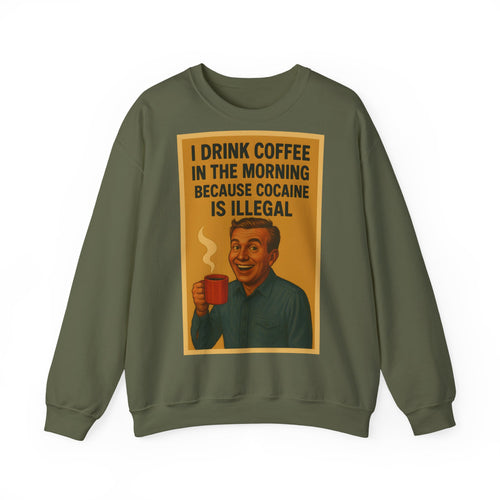 Drink Coffee Because Cocaine is Illegal – Lustiges Kaffee-Sweatshirt im Retro-Stil