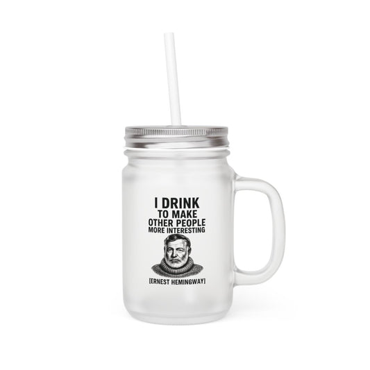 Hemingway Jar Mug – „I Drink to Make Other People More Interesting“ | Literarisches Henkelglas mit Humor-Mug-True Insights