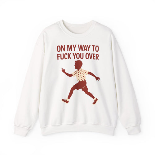 I Come to F*** You Over Sweatshirt – Provokantes Statement mit Humor