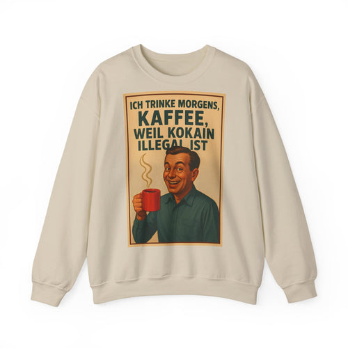 „I Drink Coffee Because Cocaine is Illegal“ – Lustiges Kaffee-Sweatshirt