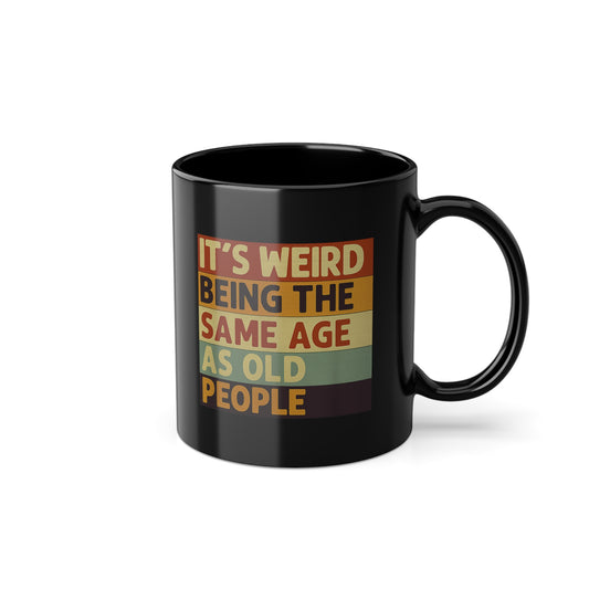 „It’s weird being the same age as old people“ – Lustige Retro-Tasse für Ältergewordene – Freches Satire-Design für mutige Statements | True Insights