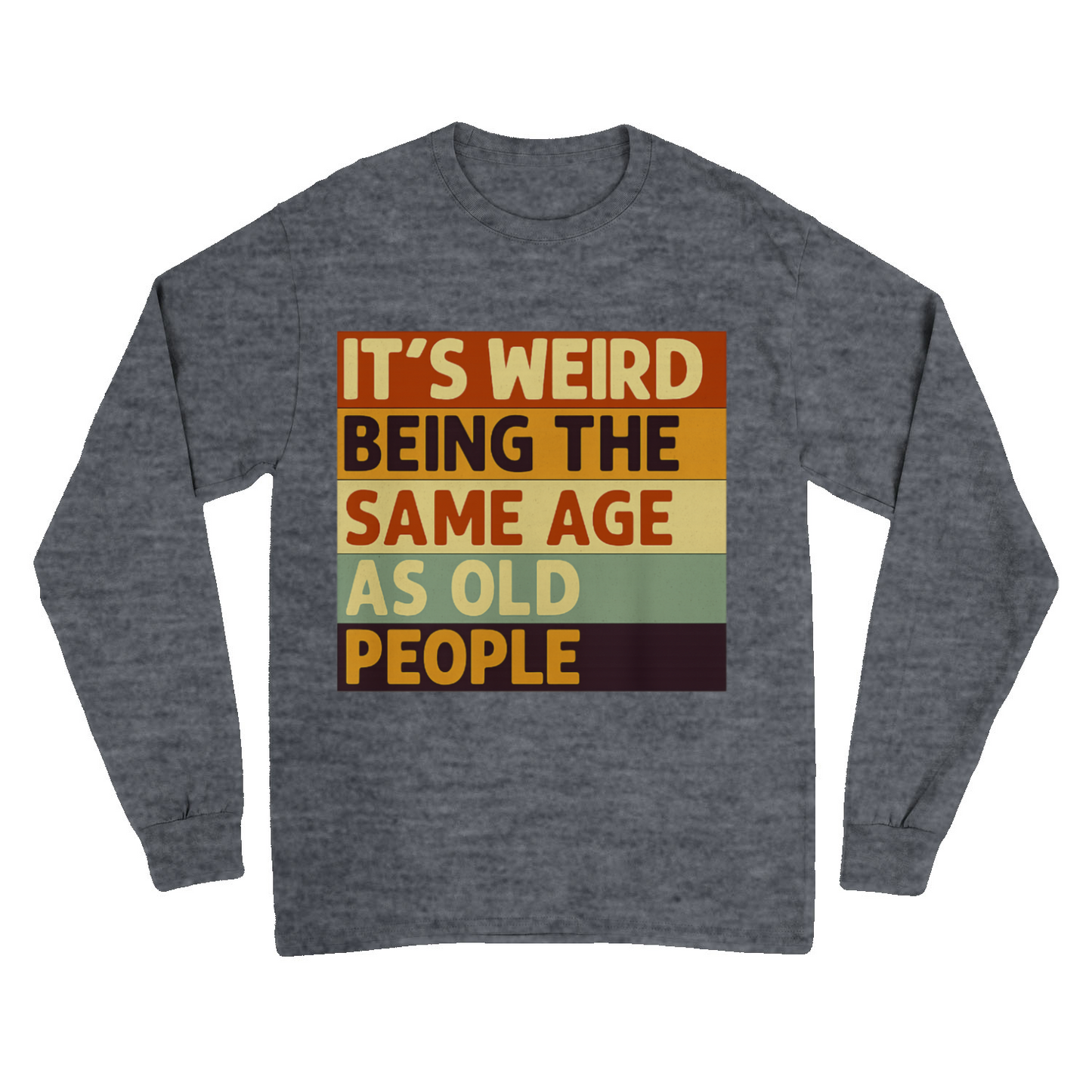 „It’s weird being the same age as old people“ – Vintage Sweatshirt mit Alterswitz – Freches Satire-Design für mutige Statements | True Insights