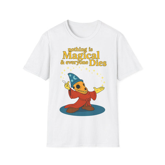 "Nothing is Magical – & everyone Dies | Satirisches Skelett-Motiv für Schwarzseher mit Humor" – Freches Satire-Design für mutige Statements | True Insights