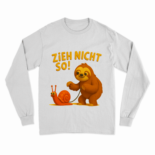 Zieh nicht so! – Lustiges Faultier Sweatshirt