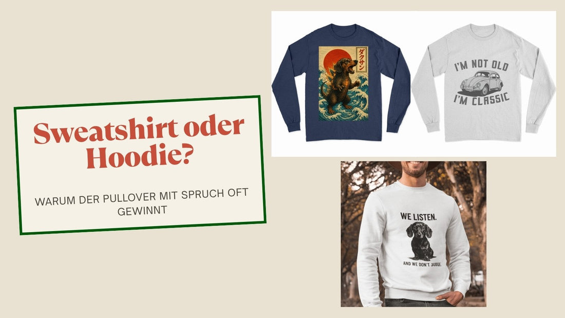 Sweatshirt oder Hoodie? Warum der Pullover mit Spruch oft die bessere Wahl ist
