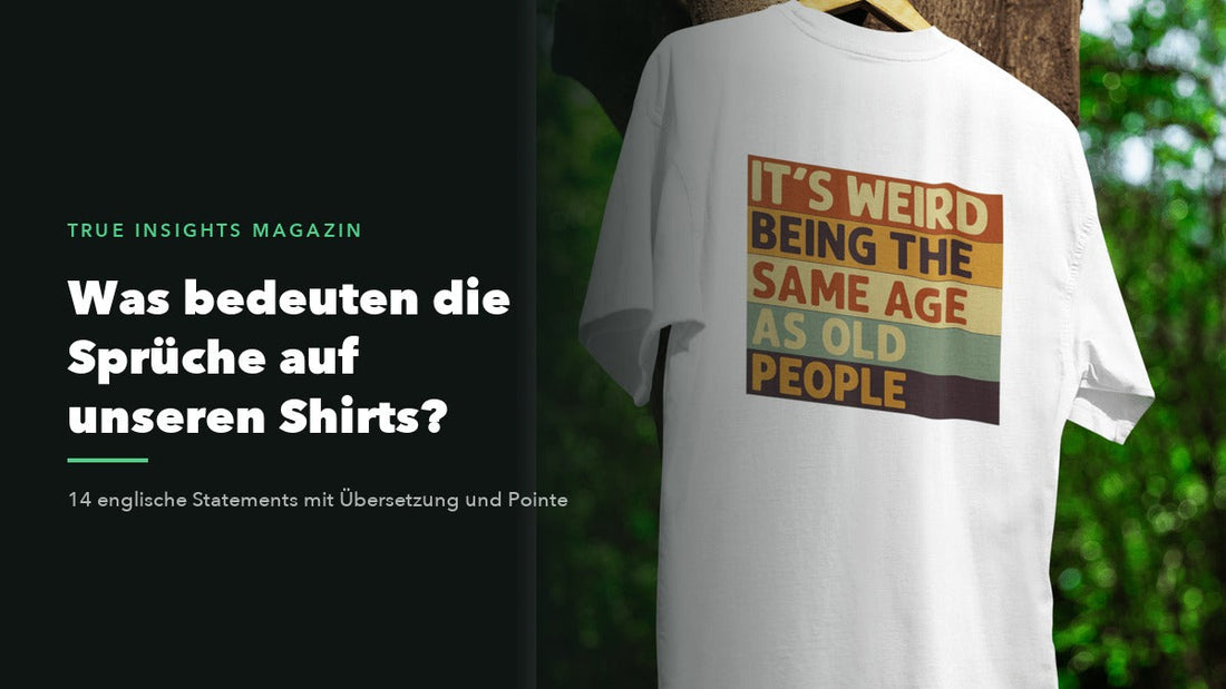 Was bedeuten die Sprüche auf unseren Shirts? 14 Statements mit Übersetzung