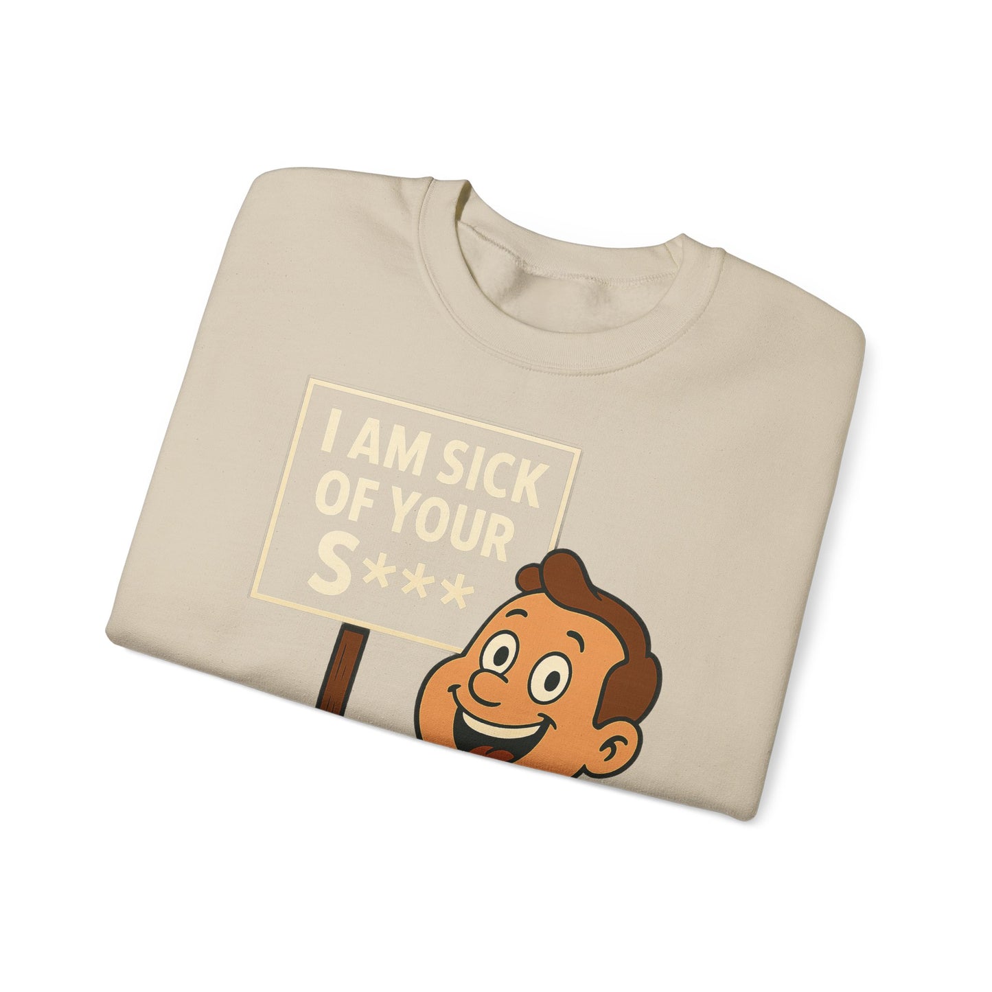 Lustiges Sweatshirt "I Am Sick Of Your S***" – Retro Cartoon Spruch Shirt für Sarkasmus-Fans & Kollegen