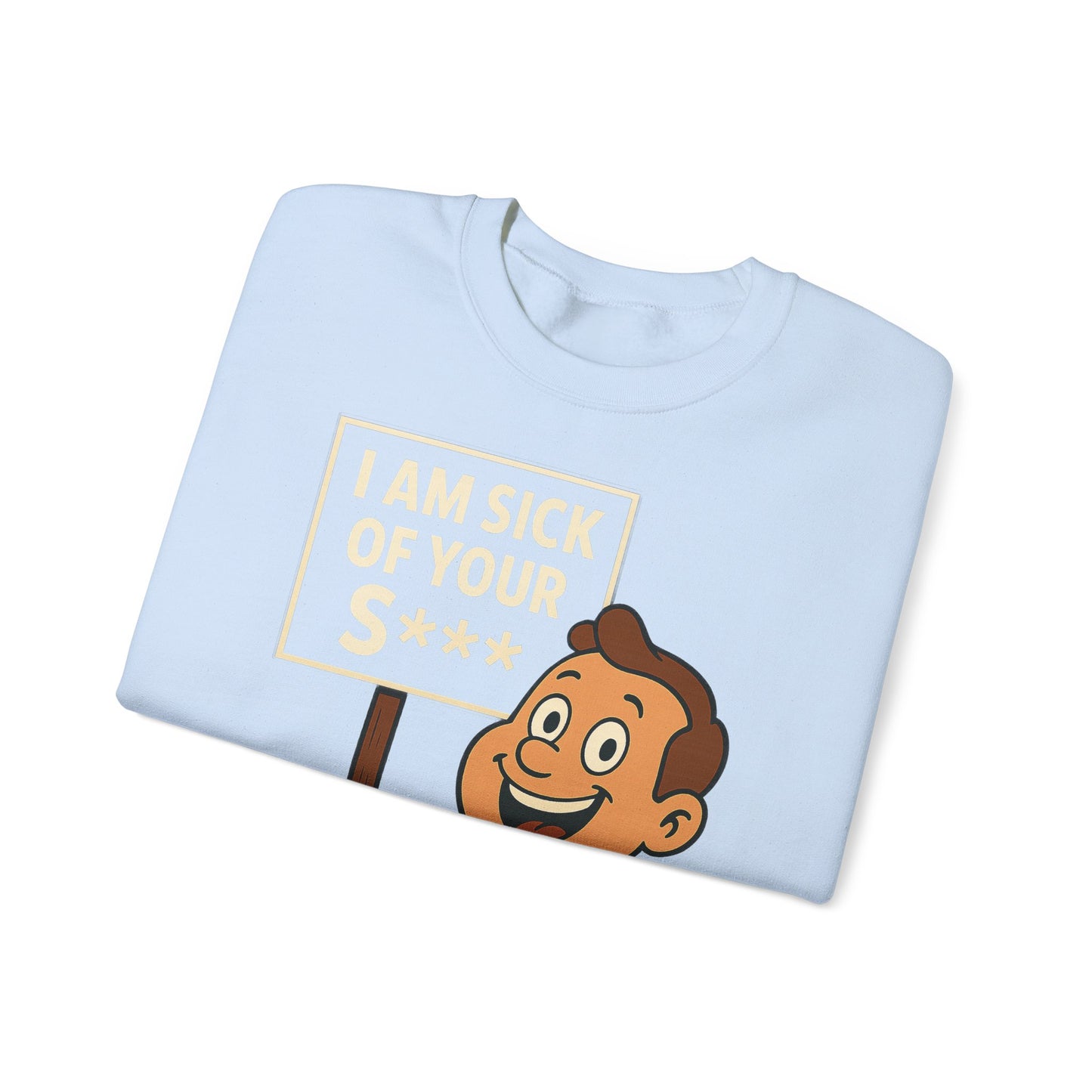 Lustiges Sweatshirt "I Am Sick Of Your S***" – Retro Cartoon Spruch Shirt für Sarkasmus-Fans & Kollegen