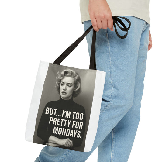 But...I am too pretty for Monday Tote Bag