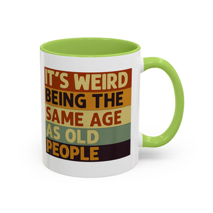 Lustige Tasse "It's Weird Being The Same Age As Old People" – Retro Spruch Kaffeetasse Geschenk zum Geburtstag