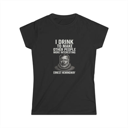 I Drink To Make Other People More Interesting Hemingway Damen Shirt – Lustiges Zitat T-Shirt für Whiskey & Literatur Fans