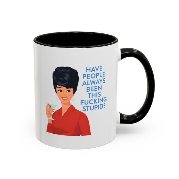 Grappige Mok Retro Vintage Pin-Up – "Have People Always Been This Fucking Stupid?" – Sarcastische Koffiemok Cadeau voor Vrouwen