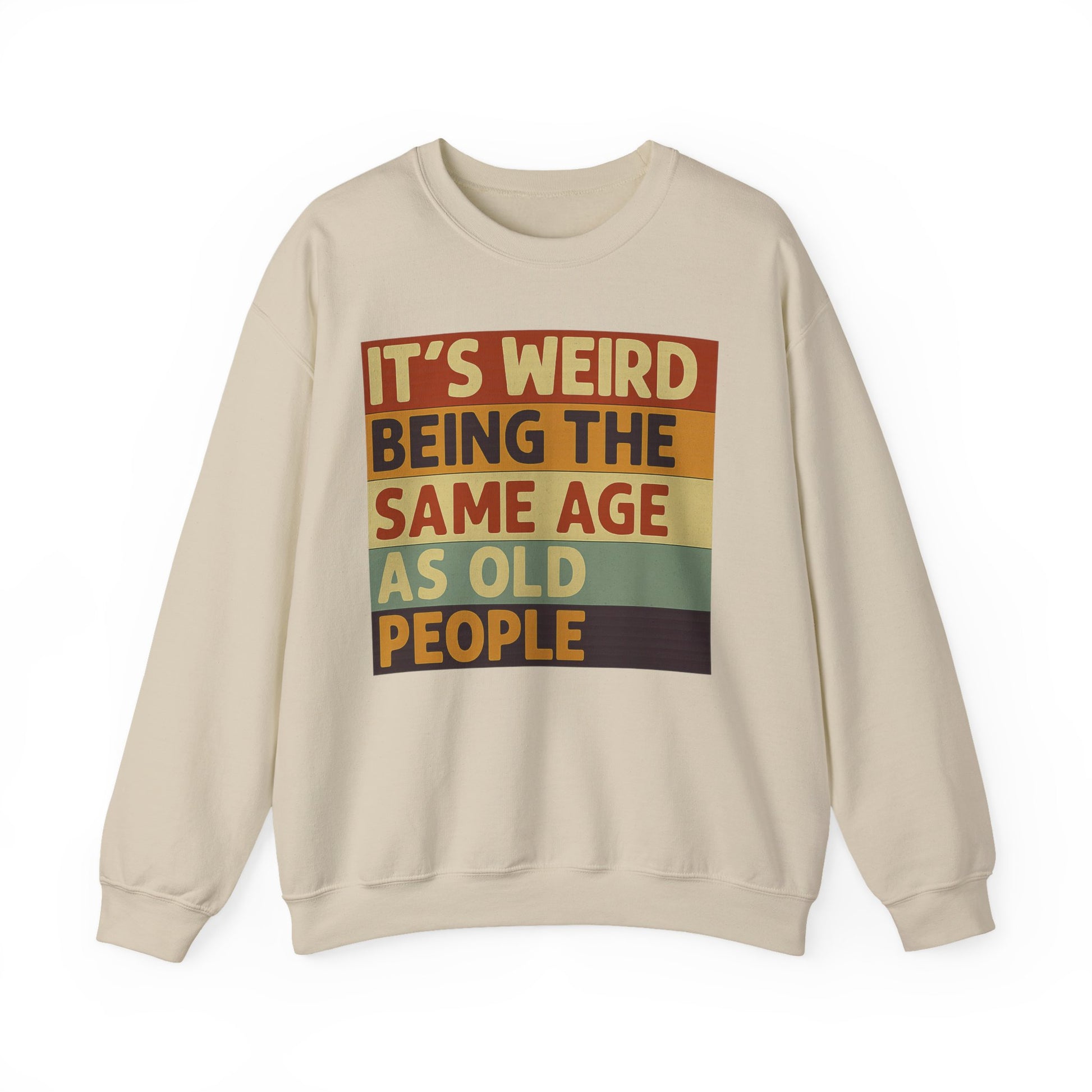 „It’s weird being the same age as old people“ – Vintage Sweatshirt mit Alterswitz – Freches Satire-Design für mutige Statements | True Insights