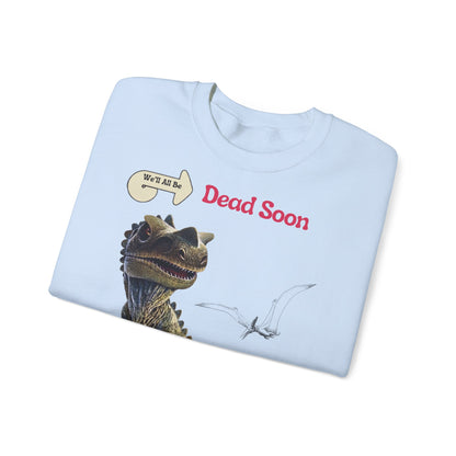 We'll All Be Dead Soon T-Shirt Unisex – Lustiges Dinosaurier Statement Shirt mit Flugsaurier, Sarkasmus & Nihilismus
