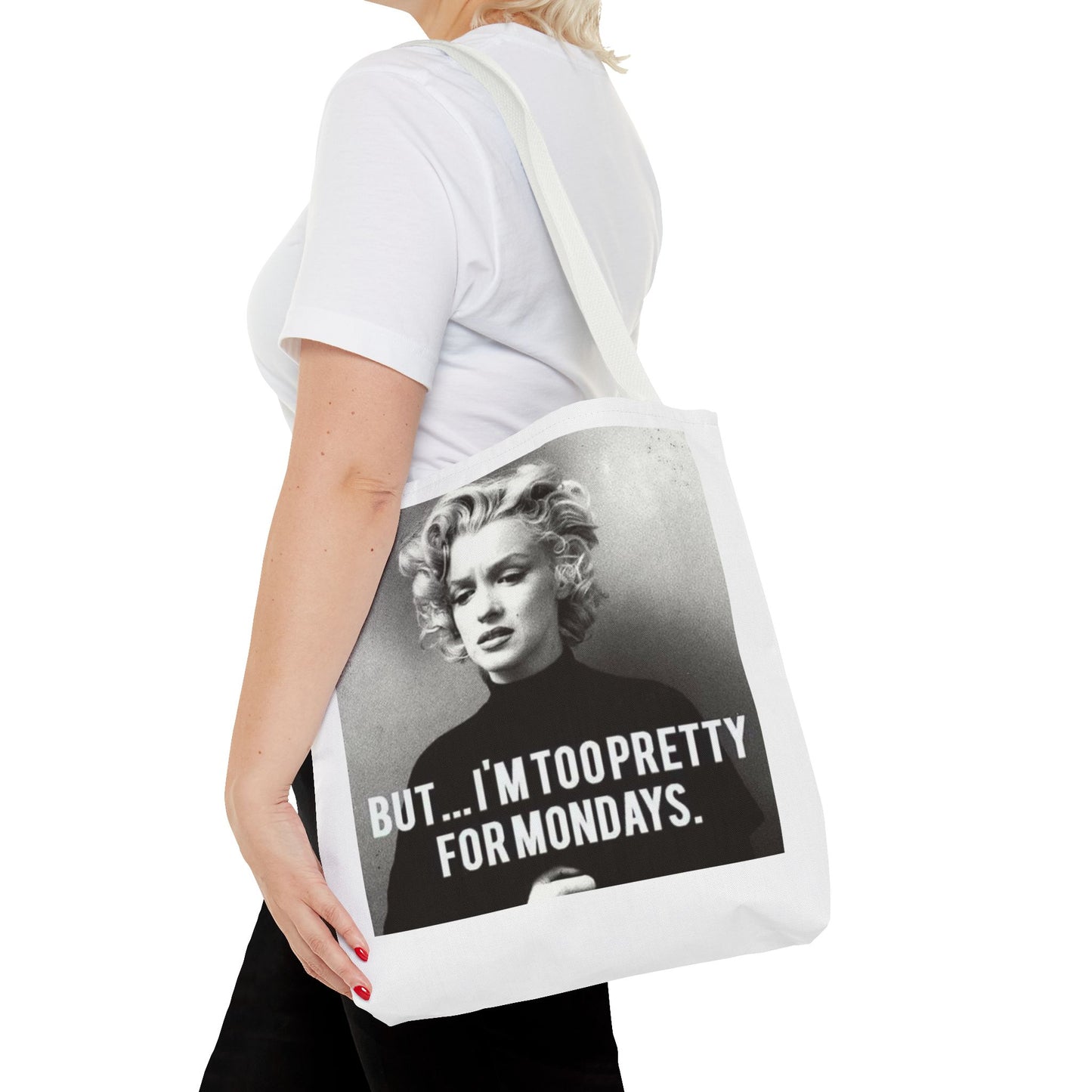 But ... I´M TOO PRETTY FOR MONDAYS. Tote Bag