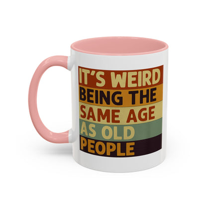 Lustige Tasse "It's Weird Being The Same Age As Old People" – Retro Spruch Kaffeetasse Geschenk zum Geburtstag