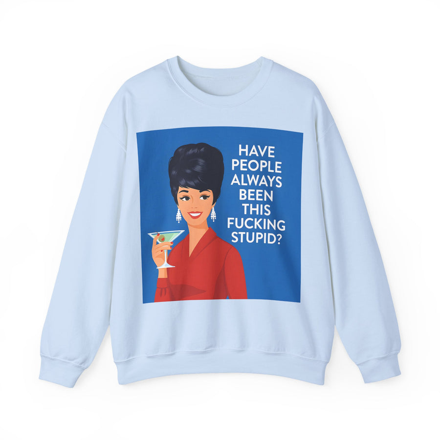 Have People Always Been This Stupid? Sweatshirt – Retro-Pop-Art-Motiv mit Martini