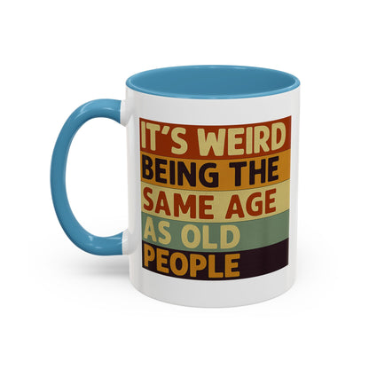 Lustige Tasse "It's Weird Being The Same Age As Old People" – Retro Spruch Kaffeetasse Geschenk zum Geburtstag