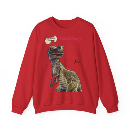 We'll All Be Dead Soon T-Shirt Unisex – Lustiges Dinosaurier Statement Shirt mit Flugsaurier, Sarkasmus & Nihilismus